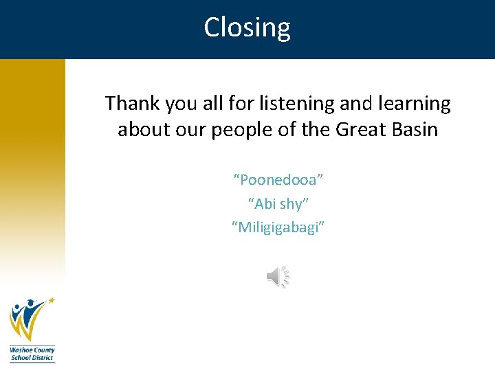 Closing Thank you all for listening and learning about our people of the Great Closing Thank you all for listening and learning about our people of the Great