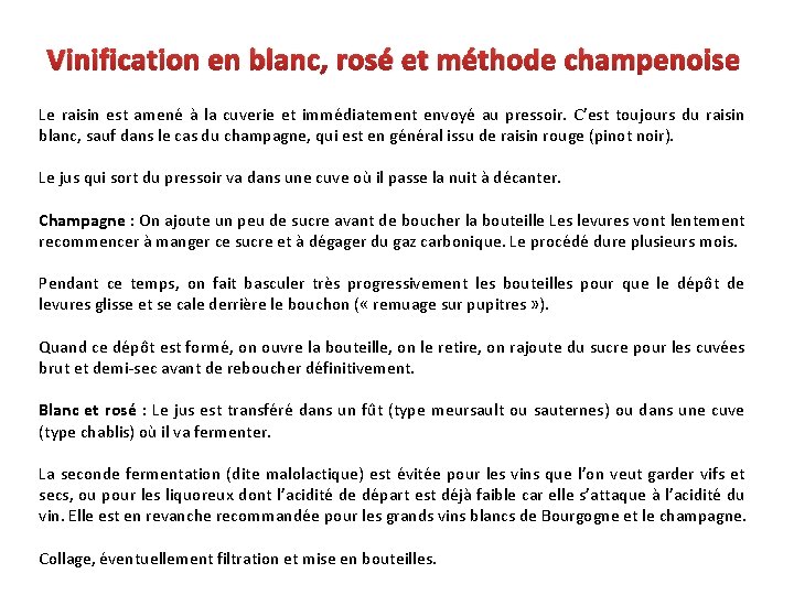 Vinification en blanc, rosé et méthode champenoise Le raisin est amené à la cuverie