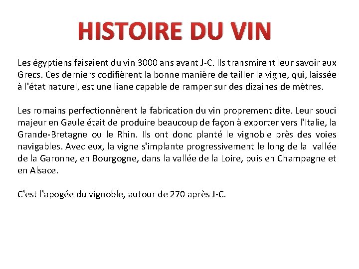 HISTOIRE DU VIN Les égyptiens faisaient du vin 3000 ans avant J-C. Ils transmirent