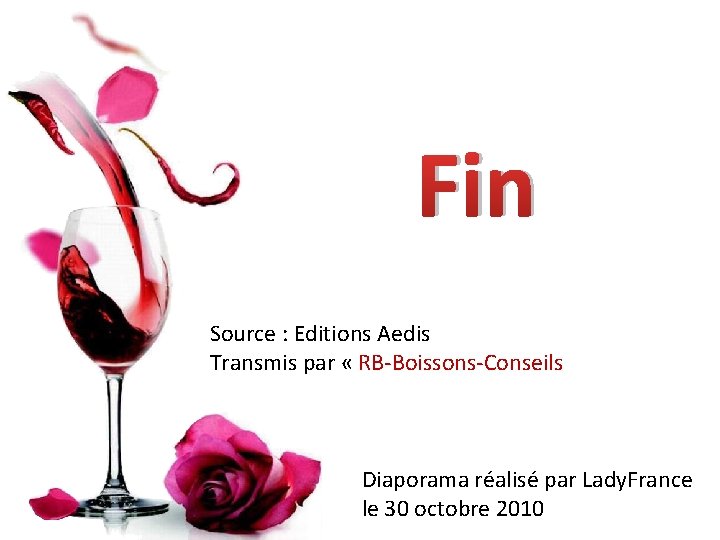 Fin Source : Editions Aedis Transmis par « RB-Boissons-Conseils Diaporama réalisé par Lady. France