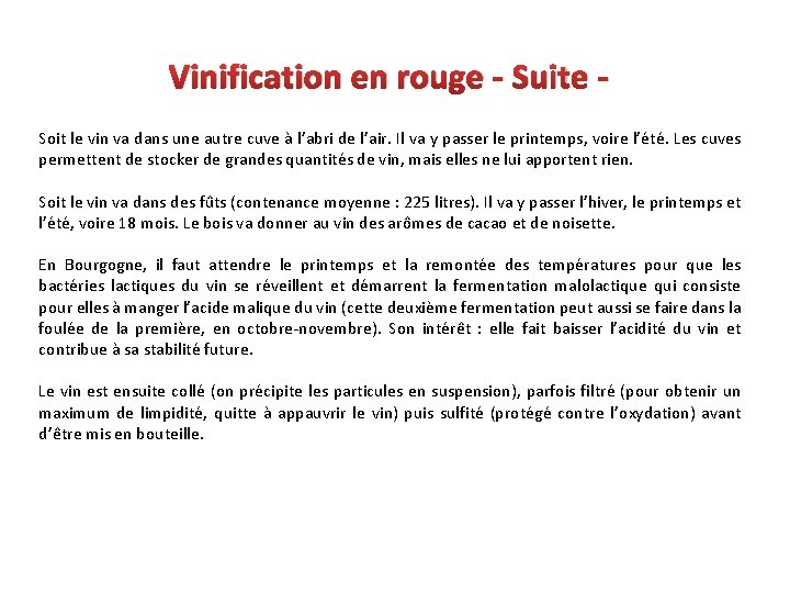 Vinification en rouge - Suite Soit le vin va dans une autre cuve à