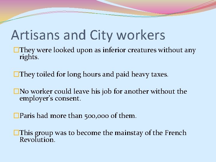 Artisans and City workers �They were looked upon as inferior creatures without any rights.