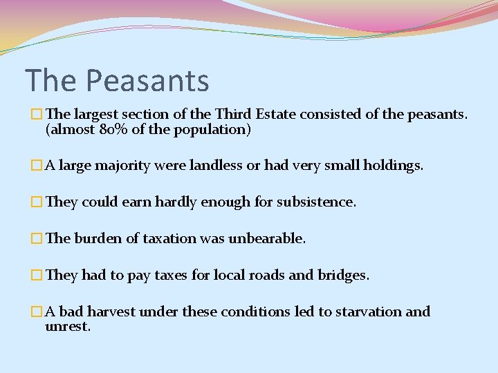 The Peasants �The largest section of the Third Estate consisted of the peasants. (almost