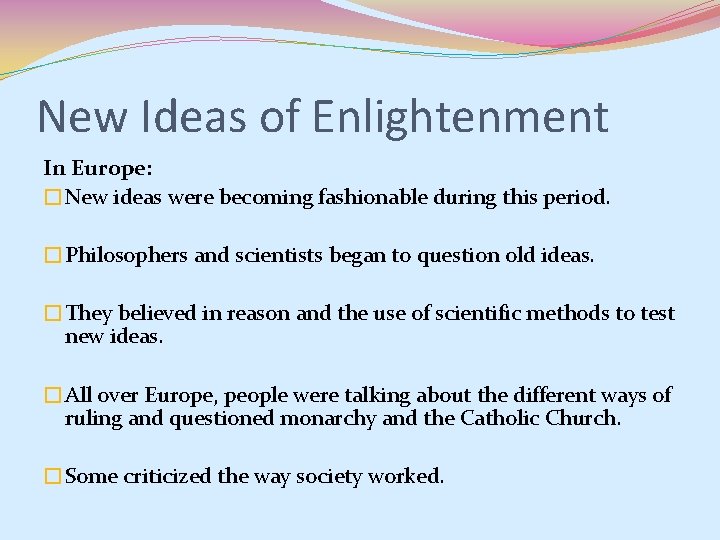 New Ideas of Enlightenment In Europe: �New ideas were becoming fashionable during this period.