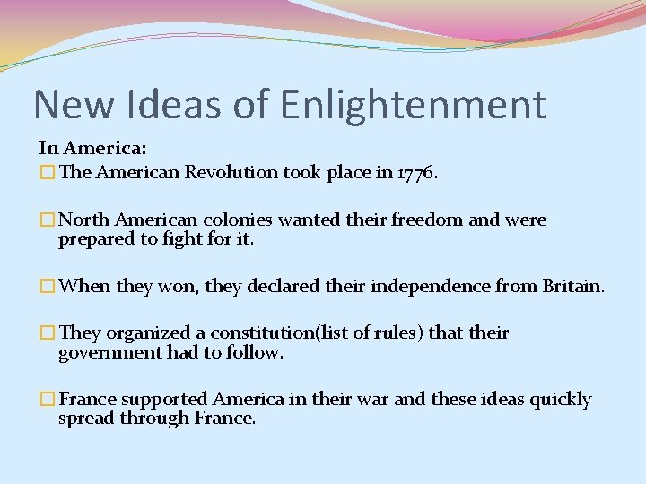 New Ideas of Enlightenment In America: �The American Revolution took place in 1776. �North