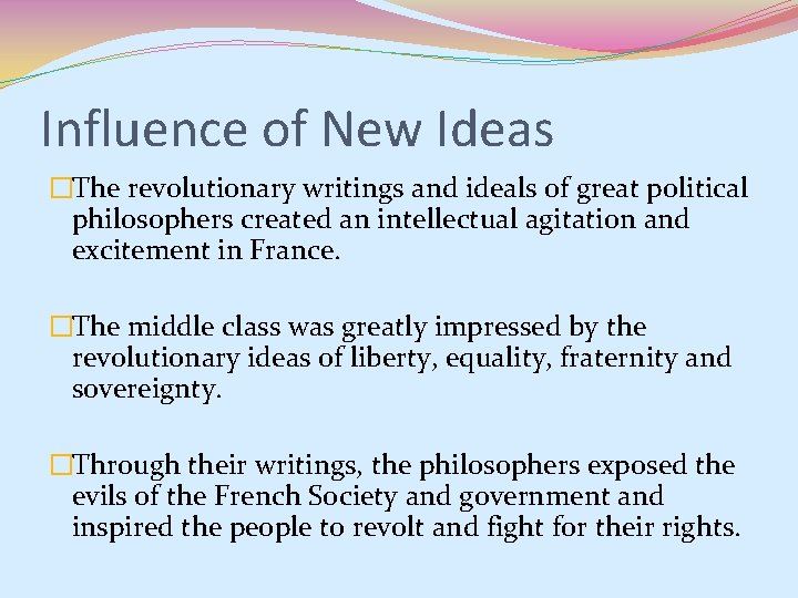 Influence of New Ideas �The revolutionary writings and ideals of great political philosophers created