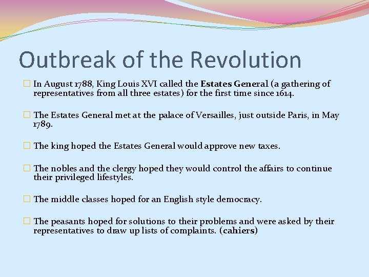 Outbreak of the Revolution � In August 1788, King Louis XVI called the Estates