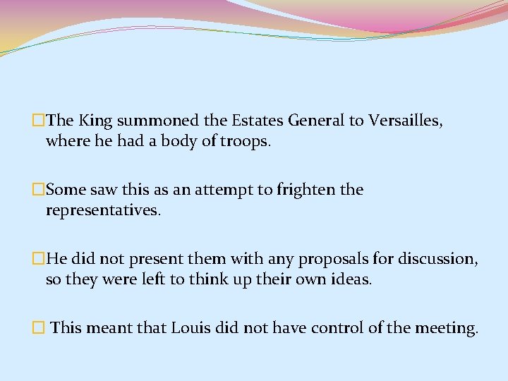 �The King summoned the Estates General to Versailles, where he had a body of