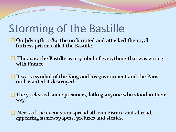 Storming of the Bastille �On July 14 th, 1789, the mob rioted and attacked