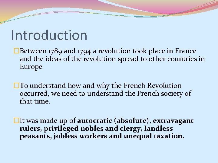 Introduction �Between 1789 and 1794 a revolution took place in France and the ideas