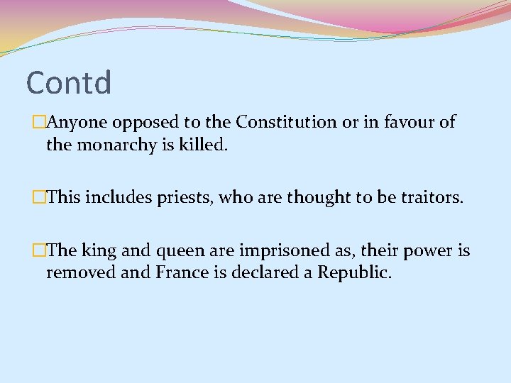 Contd �Anyone opposed to the Constitution or in favour of the monarchy is killed.