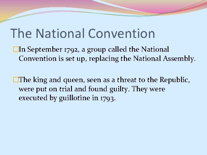 The National Convention �In September 1792, a group called the National Convention is set