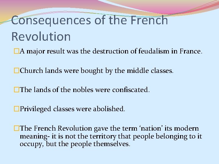 Consequences of the French Revolution �A major result was the destruction of feudalism in