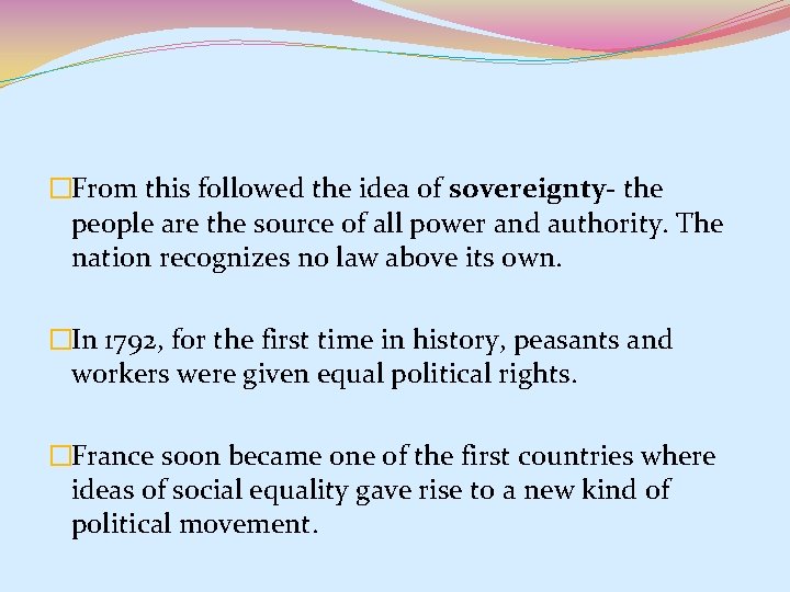 �From this followed the idea of sovereignty- the people are the source of all