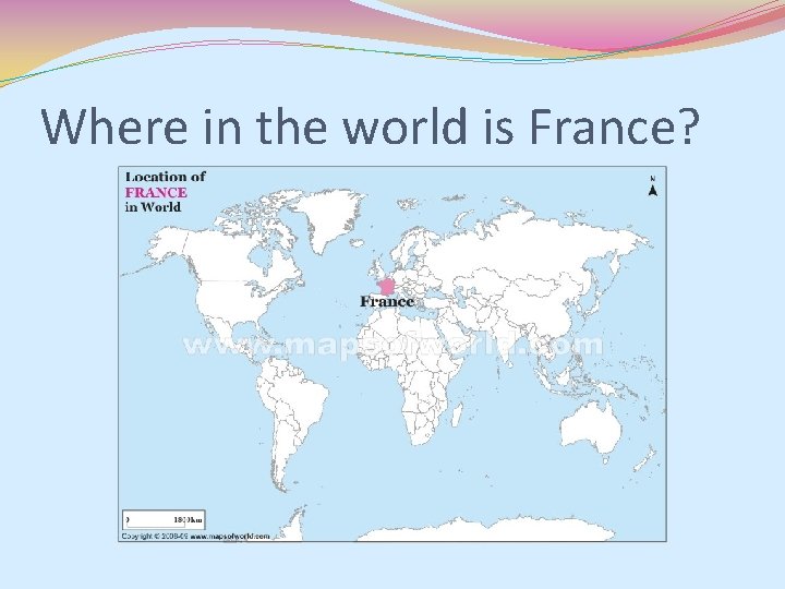 Where in the world is France? 
