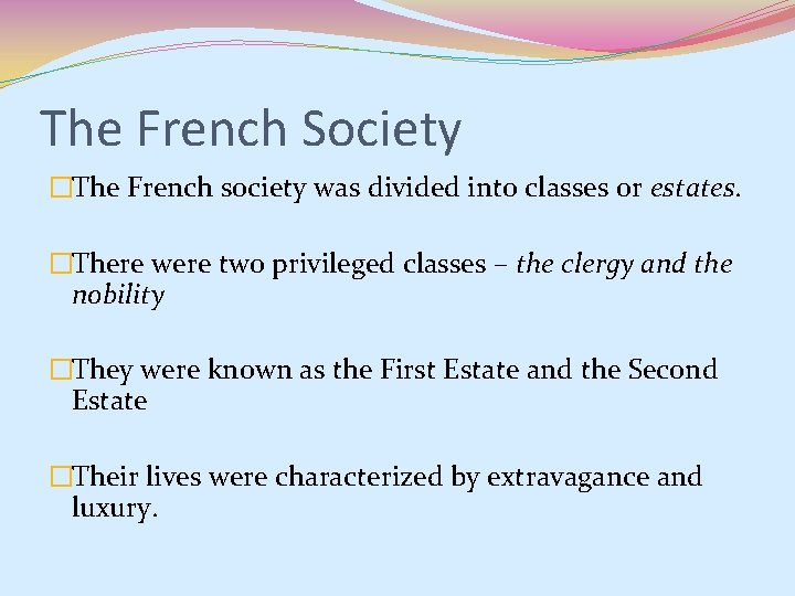 The French Society �The French society was divided into classes or estates. �There were