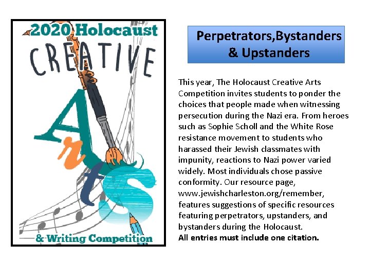 Perpetrators, Bystanders & Upstanders This year, The Holocaust Creative Arts Competition invites students to