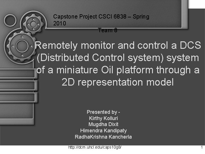 Capstone Project CSCI 6838 – Spring 2010 Team 8 Remotely monitor and control a