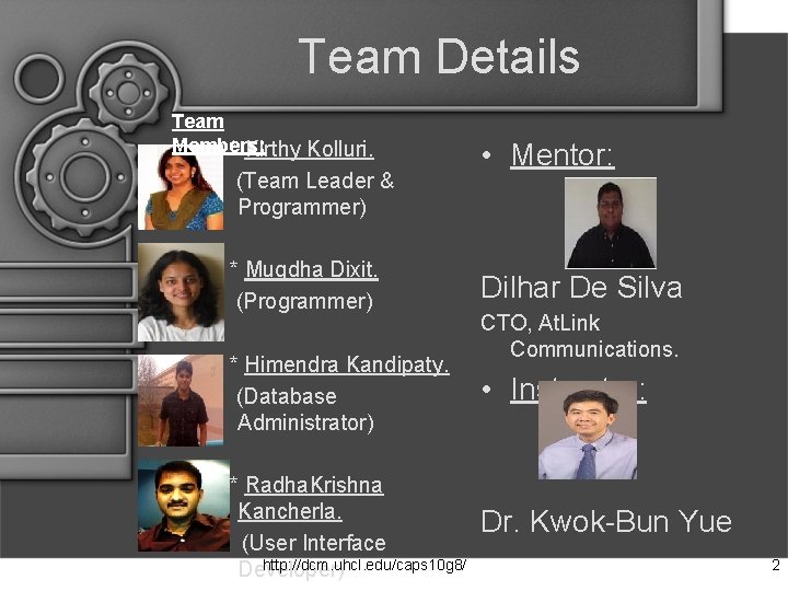 Team Details Team Members: * Kirthy Kolluri. (Team Leader & Programmer) • Mentor: *