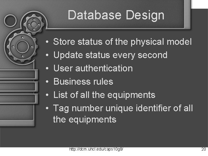 Database Design • • • Store status of the physical model Update status every