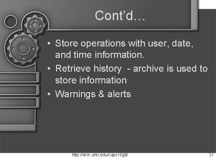 Cont’d… • Store operations with user, date, and time information. • Retrieve history -