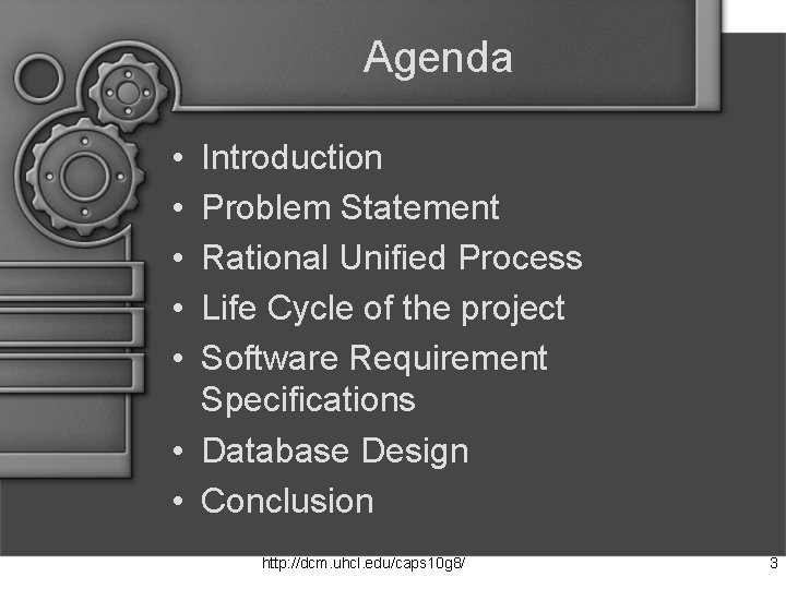 Agenda • • • Introduction Problem Statement Rational Unified Process Life Cycle of the