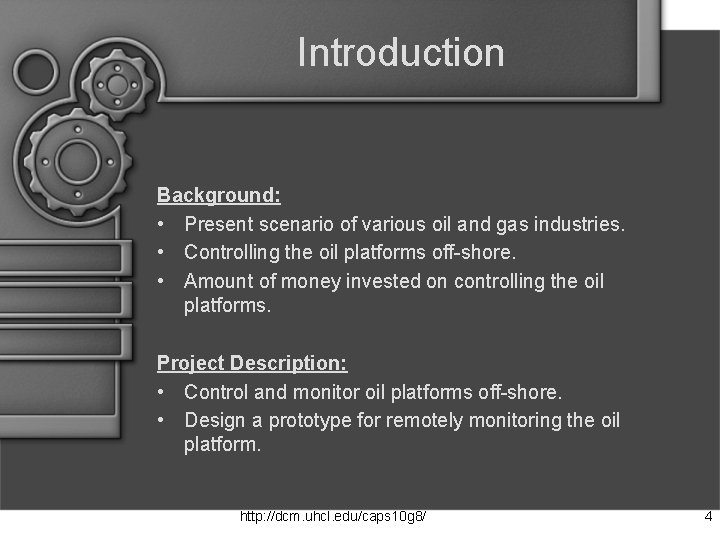 Introduction Background: • Present scenario of various oil and gas industries. • Controlling the
