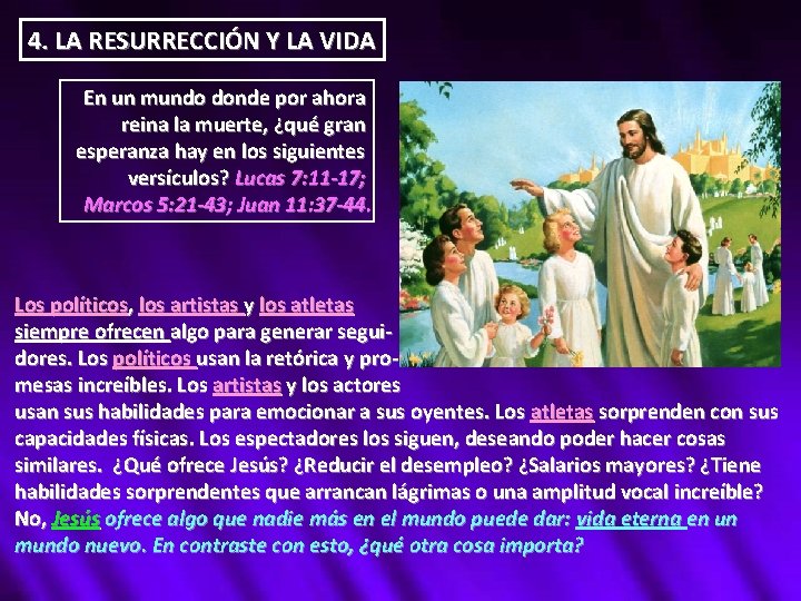 4. LA RESURRECCIÓN Y LA VIDA En un mundo donde por ahora reina la