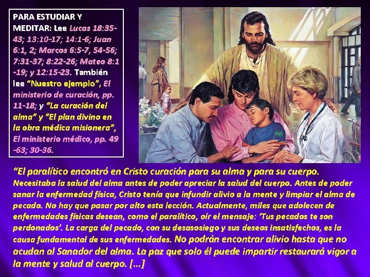 PARA ESTUDIAR Y MEDITAR: Lee Lucas 18: 3543; 13: 10 -17; 14: 1 -6;