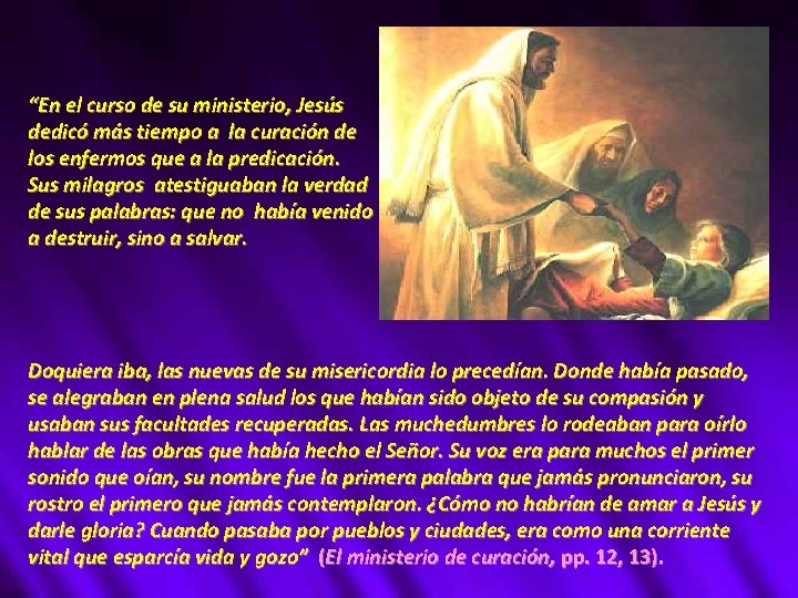 “En el curso de su ministerio, Jesús dedicó más tiempo a la curación de