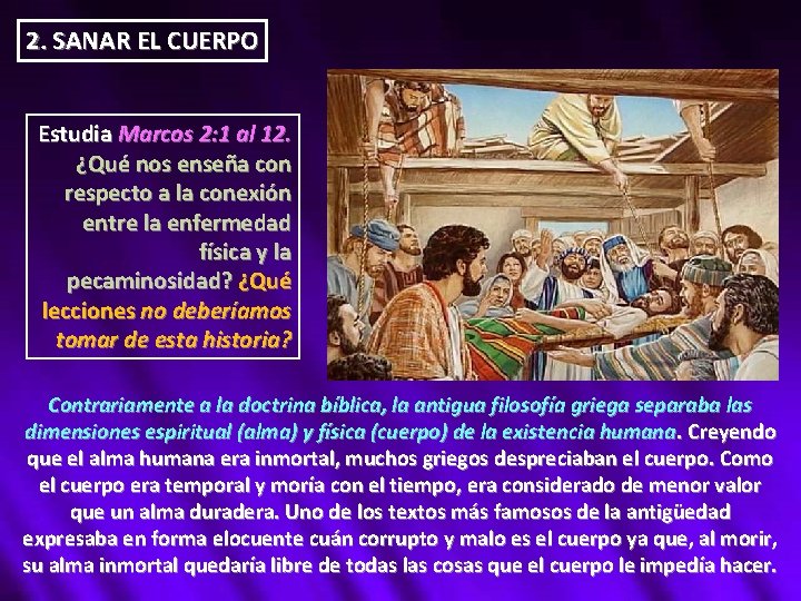 2. SANAR EL CUERPO Estudia Marcos 2: 1 al 12. ¿Qué nos enseña con