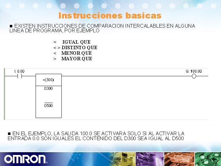 Instrucciones basicas n EXISTEN INSTRUCCIONES DE COMPARACION INTERCALABLES EN ALGUNA LINEA DE PROGRAMA, POR