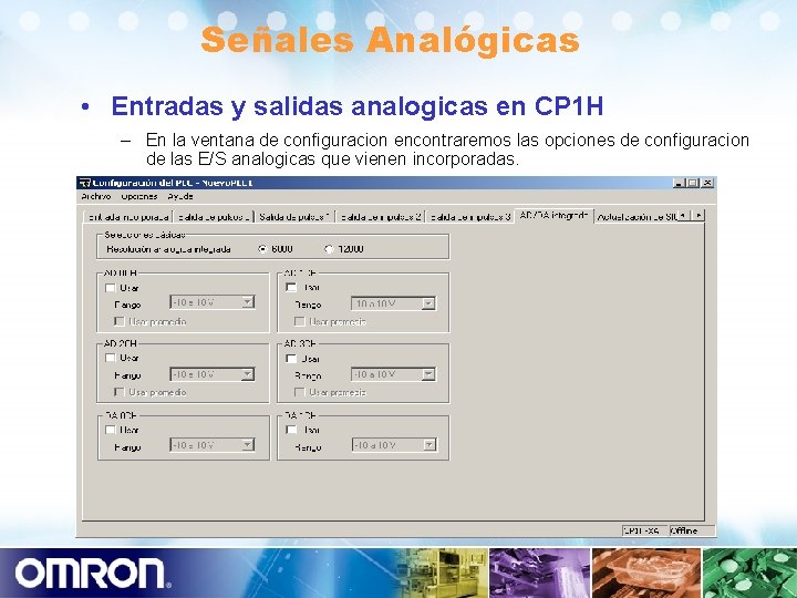 Señales Analógicas • Entradas y salidas analogicas en CP 1 H – En la