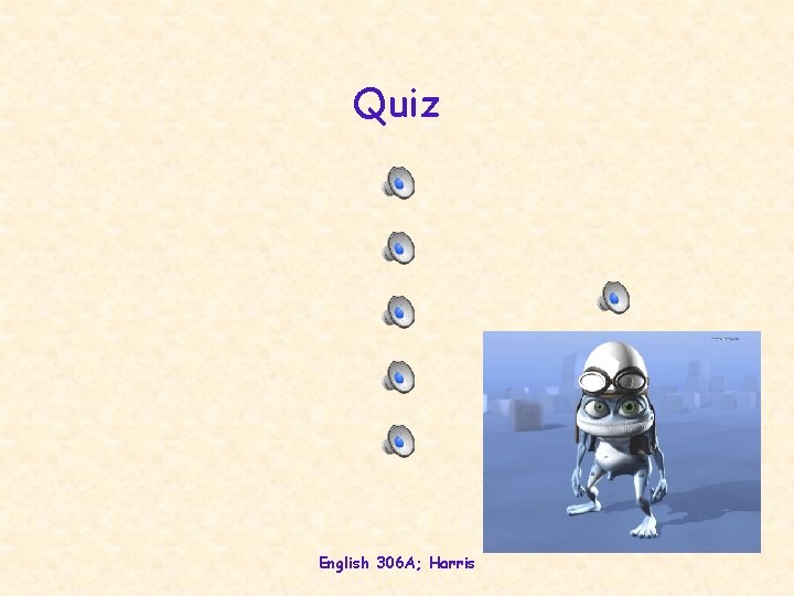 Quiz English 306 A; Harris 