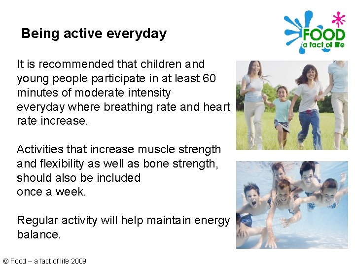 Being active everyday It is recommended that children and young people participate in at