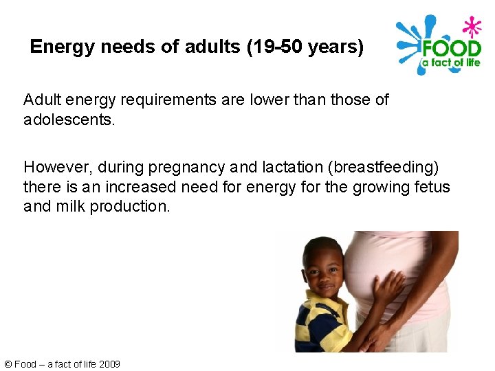 Energy needs of adults (19 -50 years) Adult energy requirements are lower than those