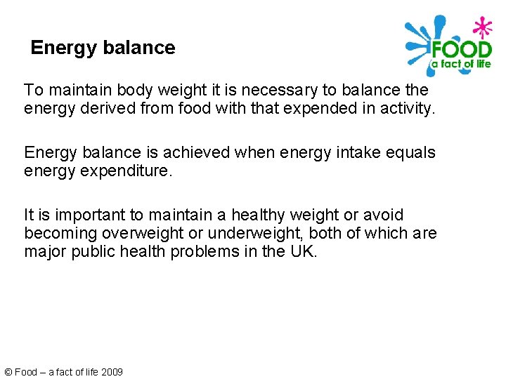 Energy balance To maintain body weight it is necessary to balance the energy derived