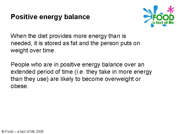 Positive energy balance When the diet provides more energy than is needed, it is