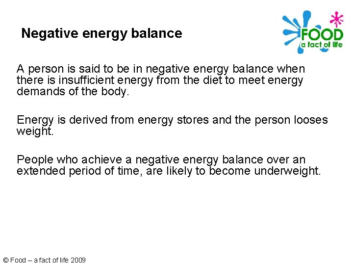 Negative energy balance A person is said to be in negative energy balance when