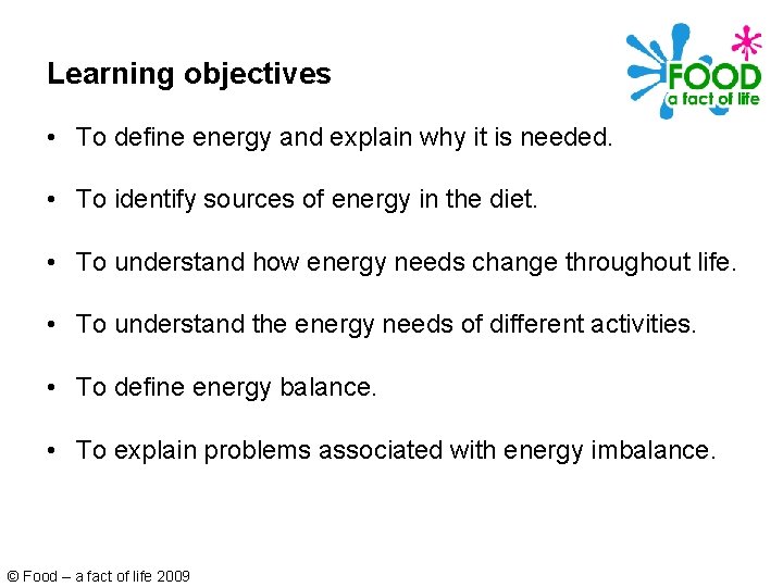 Learning objectives • To define energy and explain why it is needed. • To