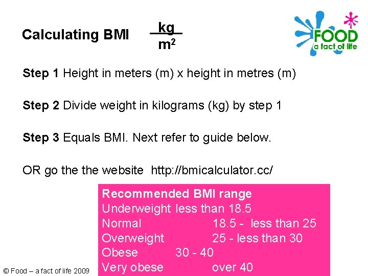 Calculating BMI kg. m 2 Step 1 Height in meters (m) x height in