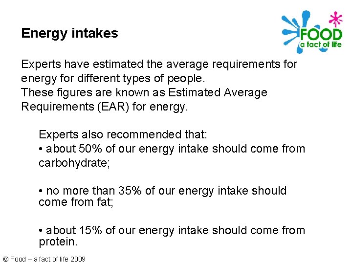 Energy intakes Experts have estimated the average requirements for energy for different types of