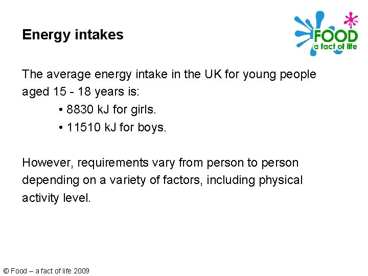 Energy intakes The average energy intake in the UK for young people aged 15
