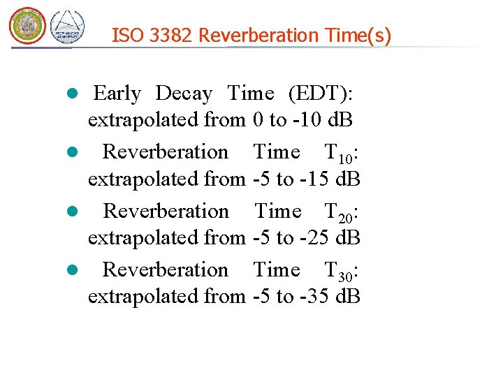ISO 3382 Reverberation Time(s) Early Decay Time (EDT): extrapolated from 0 to -10 d.