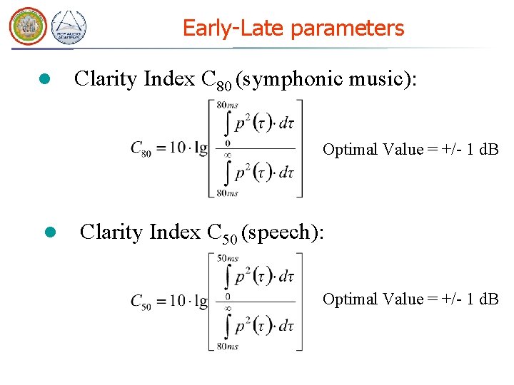 Early-Late parameters l Clarity Index C 80 (symphonic music): Optimal Value = +/- 1