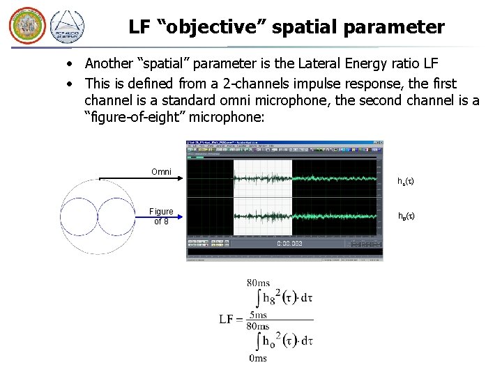 LF “objective” spatial parameter • Another “spatial” parameter is the Lateral Energy ratio LF