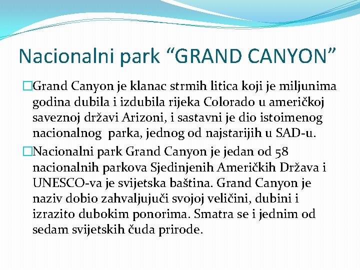 Nacionalni park “GRAND CANYON” �Grand Canyon je klanac strmih litica koji je miljunima godina