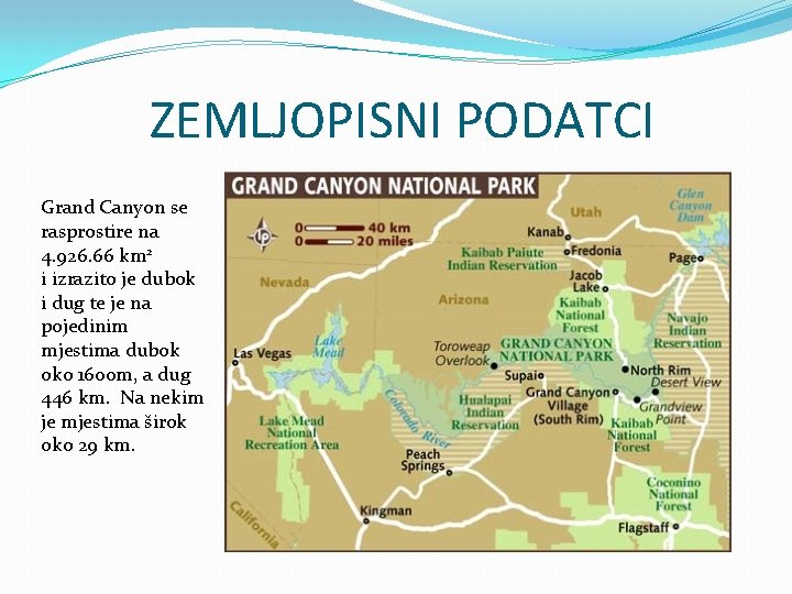 ZEMLJOPISNI PODATCI Grand Canyon se rasprostire na 4. 926. 66 km 2 i izrazito