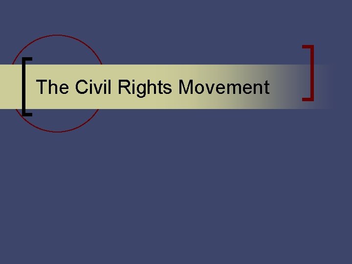 The Civil Rights Movement 