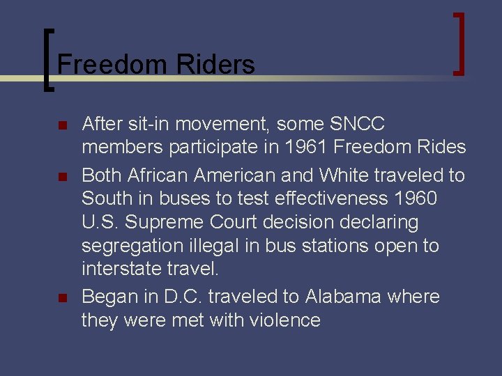 Freedom Riders n n n After sit-in movement, some SNCC members participate in 1961